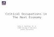 Critical Occupations in The Next Economy Sally A. Hamilton, Ph. D. LeBow College of Business Drexel University