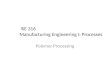 ISE 316 Manufacturing Engineering I: Processes Polymer Processing