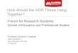 How should the HDR Thesis Hang Together? Forum for Research Students School of Education and Professional Studies Professor Richard G. Bagnall Dean (Research)