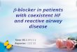 -blocker in patients with coexistent HF and reactive airway disease Time: 95.1.11 ( 三 ) Reporter: 張秀美 藥師