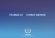 IAEA International Atomic Energy Agency Module XI Trainer training