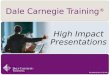 ISO-404-PD-EV-0715-V6.0 High Impact Presentations Dale Carnegie Training ®