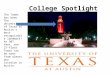 College Spotlight The Tower has been The University of Texas at Austin's most recognizable landmark! At 307 feet, the 27-floor Tower can be seen from almost