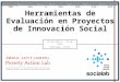 Herramientas de Evaluación en Proyectos de Innovación Social 23 de abril – 14 de mayo Santiago, Chile