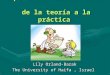 Aprender a ser Mentor: de la teoría a la práctica Lily Orland-Barak The University of Haifa, Israel