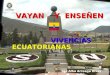 VAYAN Y ENSEÑEN VAYAN Y ENSEÑEN VIVENCIAS ECUATORIANAS VIVENCIAS ECUATORIANAS Sor Alba Arreaga Rivas HdlC