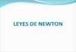 Las Leyes de Newton, también conocidas como Leyes del movimiento de Newton, son tres principios a partir de los cuales se explican la mayor parte de los
