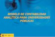 MODELO DE CONTABILIDAD ANALÍTICA PARA UNIVERSIDADES PÚBLICAS