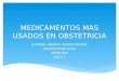 MEDICAMENTOS MAS USADOS EN OBSTETRICIA JUVENAL ANDRES RAMOS RIVERA UNIVERSIDAD ICESI MEDICINA 2013-1