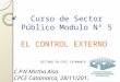 Curso de Sector Público Modulo N° 5 EL CONTROL EXTERNO C.P.N Mirtha Aisa CPCE Catamarca, 28/11/2013 1 DICTADO EN CPCE CATAMARCA