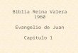 Biblia Reina Valera 1960 Evangelio de Juan Capitulo 1