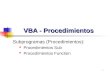 1 VBA - Procedimientos Subprogramas (Procedimientos): Procedimientos Sub Procedimientos Function