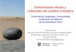 Dimensiones éticas y culturales del cambio climático Conferencia magistral, Universidad Autónoma de Madrid 18 de diciembre 2013 Thomas Heyd Departamento
