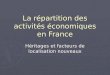 La répartition des activités économiques en France Héritages et facteurs de localisation nouveaux