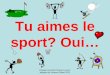 Tu aimes le sport? Oui… Original concept Florence Lyons, adapted by Jeanne Gilbert 2011