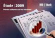 Points saillants sur les résultats. Lectorat total hebdomadaire 2005-2009 – Éditions papier et en ligne Source: NADbank