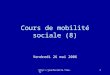 Cours de mobilité sociale (8) Vendredi 26 mai 2006