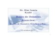 1 Bases de Données Avancées: Bases de Données Relationnelles 12 novembre 2013 Dr. Rim Samia Kaabi