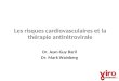 Les risques cardiovasculaires et la thérapie antirétrovirale Dr. Jean-Guy Baril Dr. Mark Wainberg