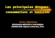 Les principales drogues: consommations et toxicités Bruno Mégarbane Bruno Mégarbane Réanimation Médicale et Toxicologique INSERM U705, Hôpital Lariboisière,