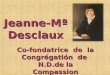 Co-fondatrice de la Congrégatión de N.D.de la Compassion Jeanne-Mª Desclaux Jeanne-Mª Desclaux