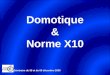 Domotique & Norme X10 Séminaire du 08 et du 09 décembre 2009