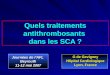 Quels traitements antithrombosants dans les SCA ? G de Gevigney G de Gevigney Hôpital Cardiologique Hôpital Cardiologique Lyon, France Lyon, France Journées