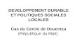 DEVELOPPEMENT DURABLE ET POLITIQUES SOCIALES LOCALES Cas du Cercle de Douentza (République du Mali)
