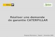 Réaliser une demande de garantie CATERPILLAR Bergerat Monnoyeur – Rappel - Novembre 2009