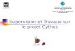 Supervision et Travaux sur le projet Cythos Licence Professionnelle Gestion des systèmes et réseaux pour les petites et moyennes organisations LANNION