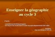 Enseigner la géographie au cycle 3 Daprès - la conférence de Gérard Hugonie - les travaux des écoles dans le cadre du projet départemental 2007-2008 Synthèse