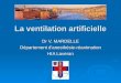 La ventilation artificielle Dr V. MARDELLE Département danesthésie-réanimation HIA Laveran
