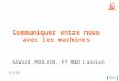 Communiquer entre nous avec les machines Gérard POULAIN, FT R&D Lannion 15/11/05