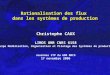 Rationalisation des flux dans les systèmes de production Christophe CAUX LIMOS UMR CNRS 6158 Equipe Modélisation, Organisation et Pilotage des Systèmes