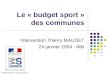 Le « budget sport » des communes Intervention Thierry MAUDET 24 janvier 2004 - Albi DRD Jeunesse et Sports Midi-Pyrénées / Haute-Garonne