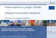 Présentation du projet CHAIN Channel Innovation Network Interreg IV A Espace Manche inno TSD Cap Entreprises Séminaire de lancement du projet CAMIS « Stratégie