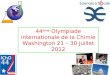 44 ème Olympiade internationale de la Chimie Washington 21 – 30 juillet 2012