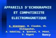 APPAREILS DECHOGRAPHIE ET COMPATIBIITE ELECTROMAGNETIQUE D. Winninger, M. Claudon, Ch. Etchegoyhen, A. Dubelloy, D. Quenton, R. Pérez, D. Régent Nancy