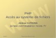 11:37:24 Programmation Web 2012-2013 1 PHP Accès au système de fichiers Jérôme CUTRONA jerome.cutrona@univ-reims.fr