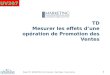 Master M1 MARKETING / Pierre Desmet - Ziad Malas - Fanny Reniou 1 TD Mesurer les effets dune opération de Promotion des Ventes UV207