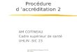 AM COTINEAU-Réseau CCLIN- SO-2004 Procédure d accréditation 2 AM COTINEAU Cadre supérieur de santé UHLIN -SIC 23