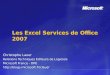 Les Excel Services de Office 2007 Christophe Lauer Relations Techniques Editeurs de Logiciels Microsoft France - DPE 