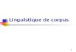 1 Linguistique de corpus. 2 Détails administratifs Enseignants: Amalia Todirascu (todiras@unistra.fr), Daniela Capin, François Rousselottodiras@unistra.fr
