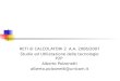 RETI di CALCOLATORI 2 A.A. 2006/2007 Studio ed Utilizzazione delle tecnologie P2P Alberto Polzonetti alberto.polzonetti@unicam.it
