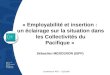 « Employabilité et insertion : un éclairage sur la situation dans les Collectivités du Pacifique » Sébastien MERCERON (ISPF) Conférence AFD – CEROM