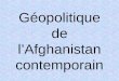 Géopolitique de lAfghanistan contemporain. LAfghanistan depuis 1996 1 - Le régime taleban (1996-2001) 2 – « Liberté immuable » 3 – Évolution politique