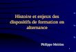 1 Histoire et enjeux des dispositifs de formation en alternance Philippe Meirieu