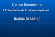 Lunion Européenne Présentation de lUnion européenne Présentation de lUnion européenne