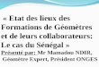 « Etat des lieux des Formations de Géomètres et de leurs collaborateurs: Le cas du Sénégal » Présenté par: Mr Mamadou NDIR, Géomètre Expert, Président