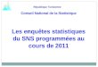 Les enquêtes statistiques du SNS programmées au cours de 2011 République Tunisienne 1 Conseil National de la Statistique